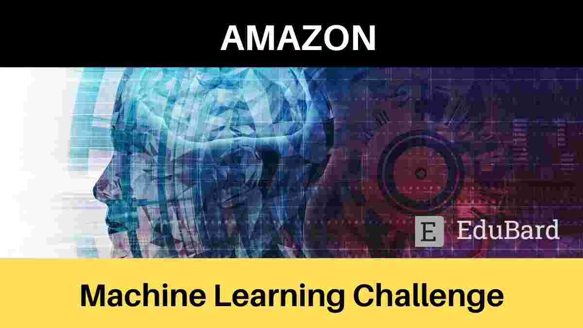ML Challenge Competition in the Machine Learning (ML) space! | Launched by AMAZON; Prizes worth INR 100,000 + Certificates