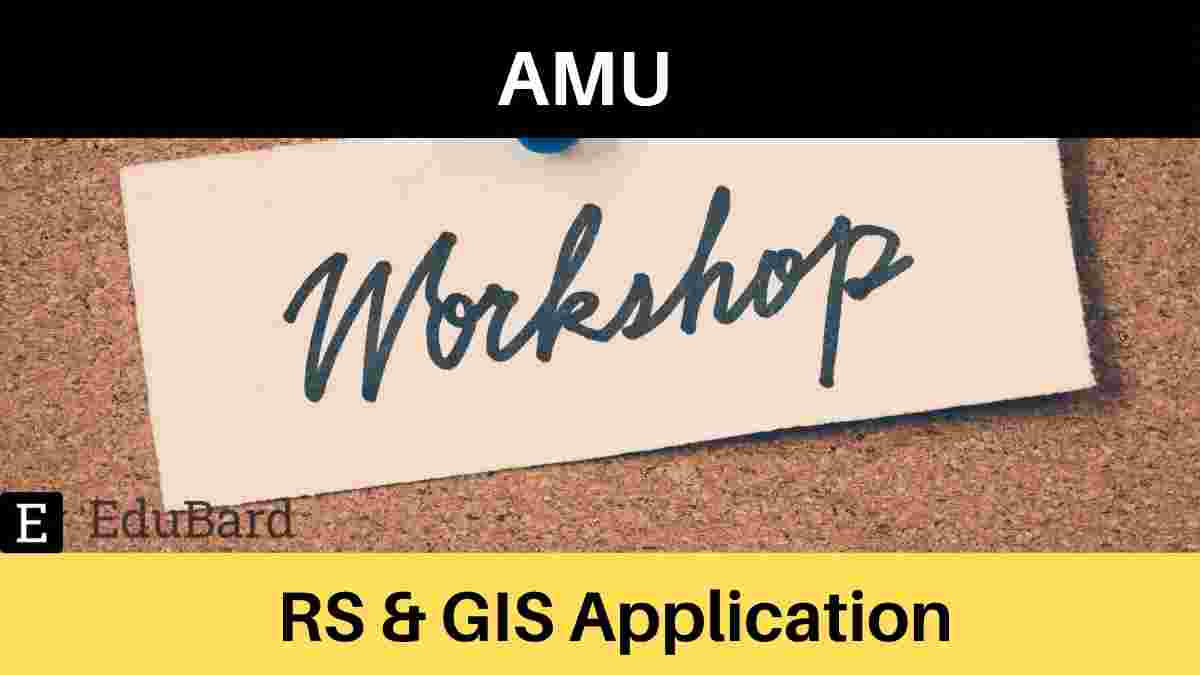 AMU | Workshop on "RS & GIS Application In Biodiversity Conservation and MAnAGeMent”.