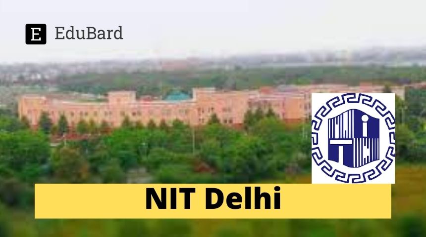NIT Delhi | Application for Post-Doctoral Fellowship (PDF) program; Apply Now!