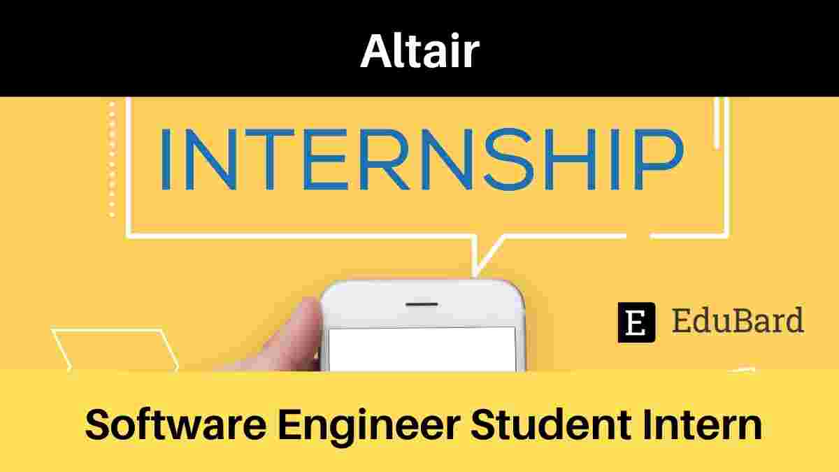 Hiring for Student Intern [Software Engineer] at Altair; Apply ASAP