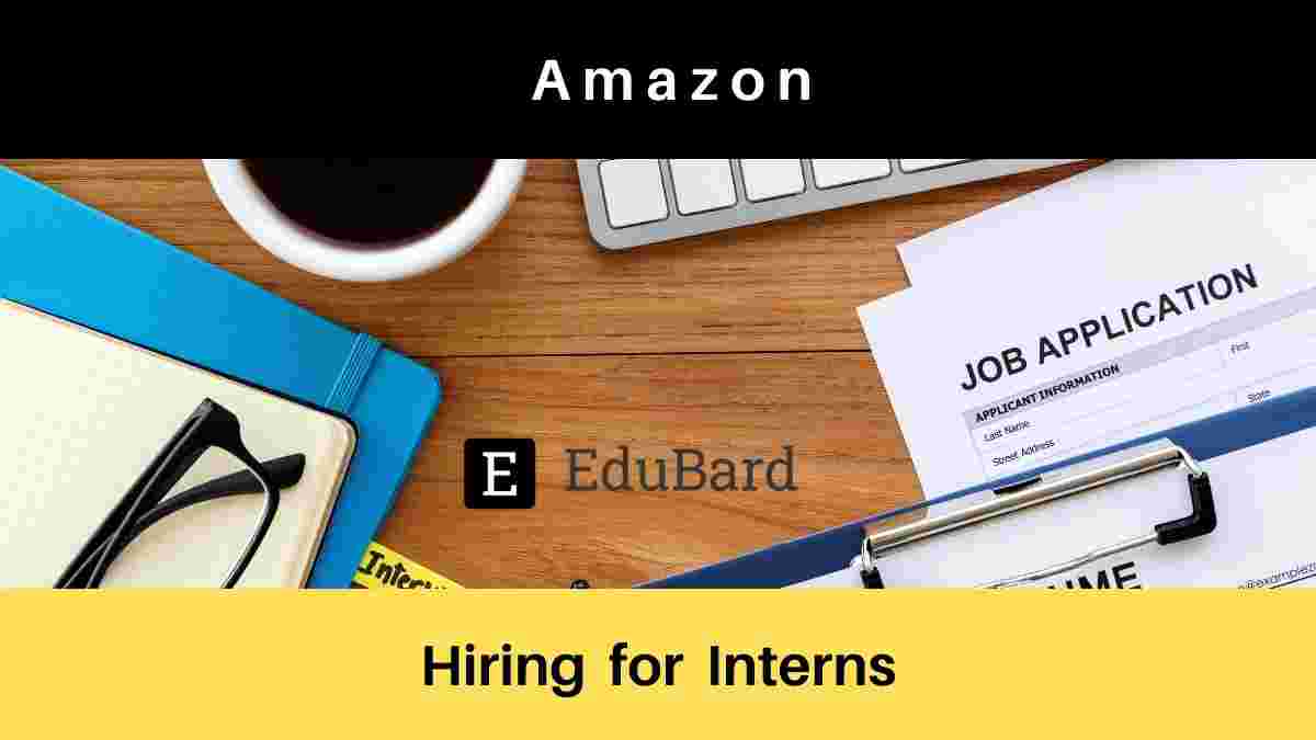 Amazon is Recruiting for Interns, Apply Now