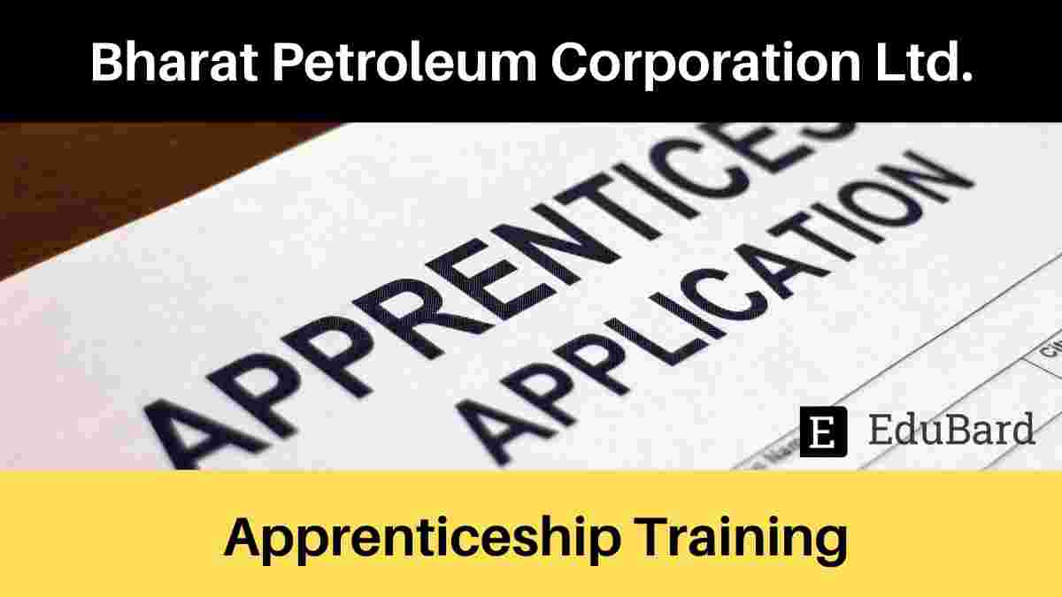 BPCL invites applications for Apprenticeship Training; Apply by July 25th, 2021