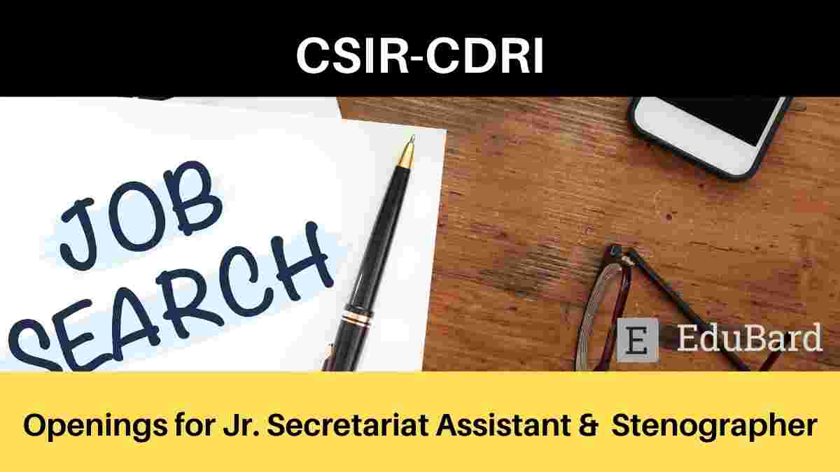 CSIR-CDRI | Openings for Junior Secretariat Assistant and Junior Stenographer; Apply by Sept. 15th, 2021