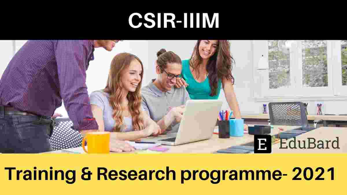 Training & Research Programme (R&TP) 2021 at CSIR-IIIM; Apply by July 20th, 2021