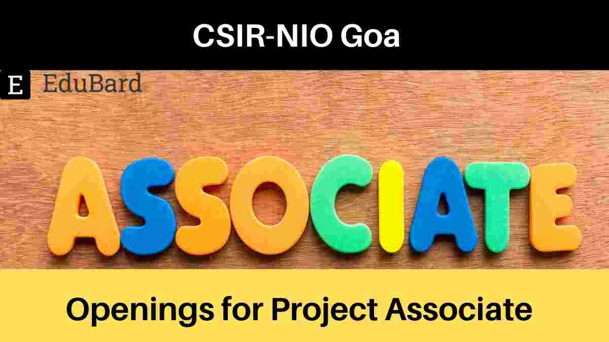 CSIR-NIO Goa Openings for Project Associate, 28000/- p.m.; Apply by August 15th, 2021