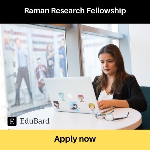 Applications for Raman Research Fellowship, Apply by June 30ᵗʰ 2022