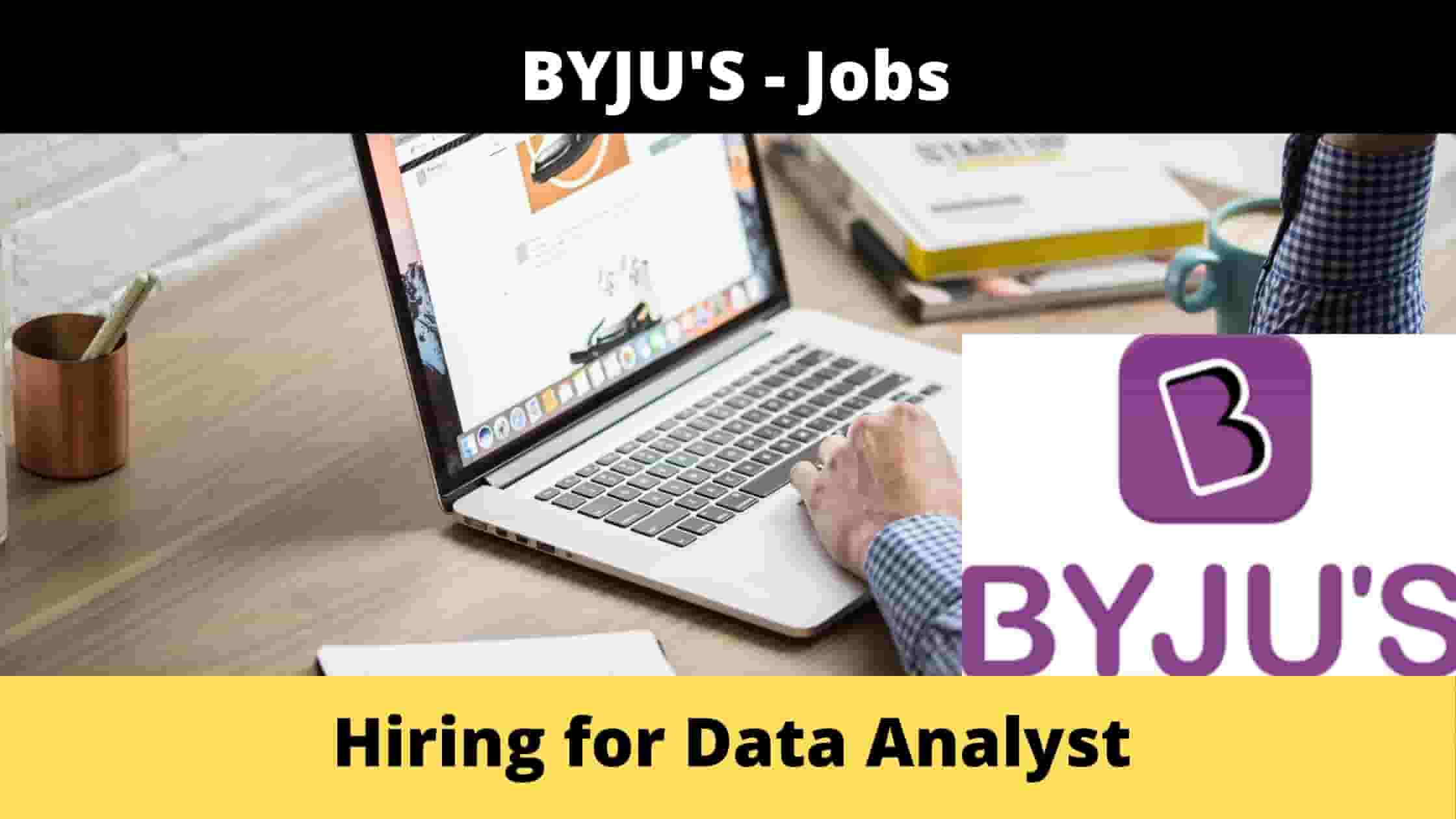 Data Analyst at BYJU’S, [Apply Now]