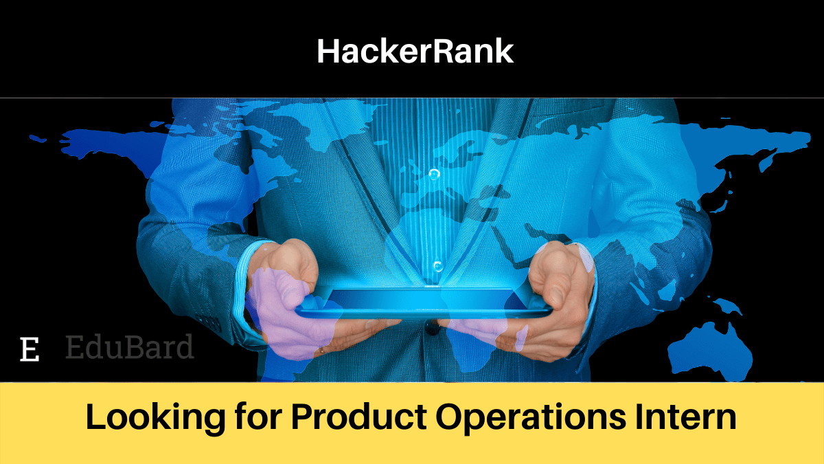 Hacker Rank is looking Product Operations Intern; Apply ASAP!