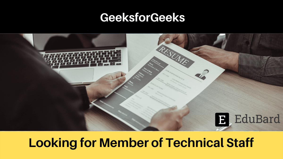 GeeksforGeeks | Applications are invited for Member of Technical Staff; Apply ASAP!