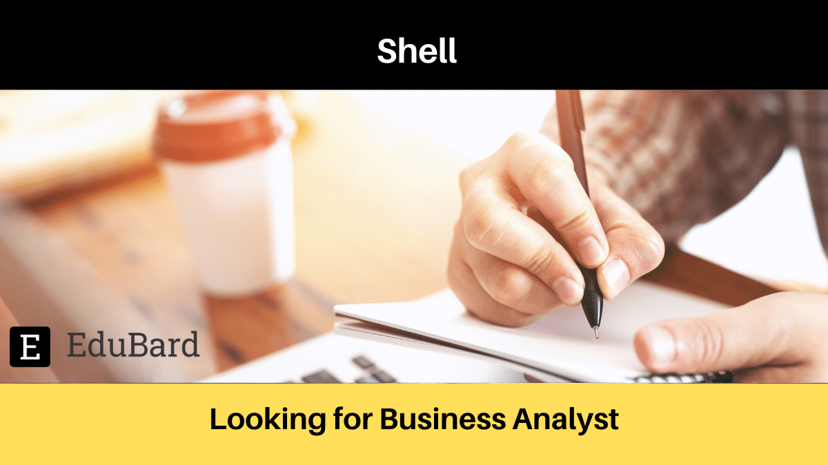 Shell | Applications are invited for Business Analyst - Project Diligence, Apply Now!