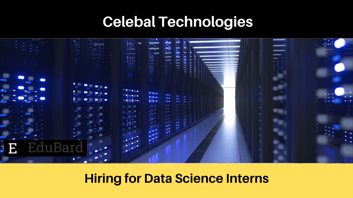 Celebal Technologies | Applications are invited for Data Science Interns, Apply Now!