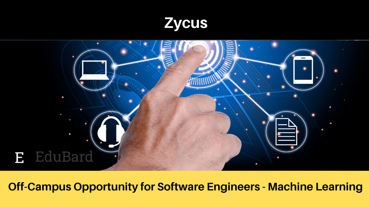Zycus | Off-Campus Opportunity for Software Engineers - Machine Learning - 2022 Batch Graduates, Apply Now!