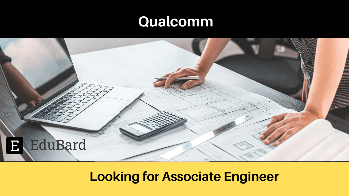 Qualcomm | Applications are invited for Associate Engineer, Apply Now!