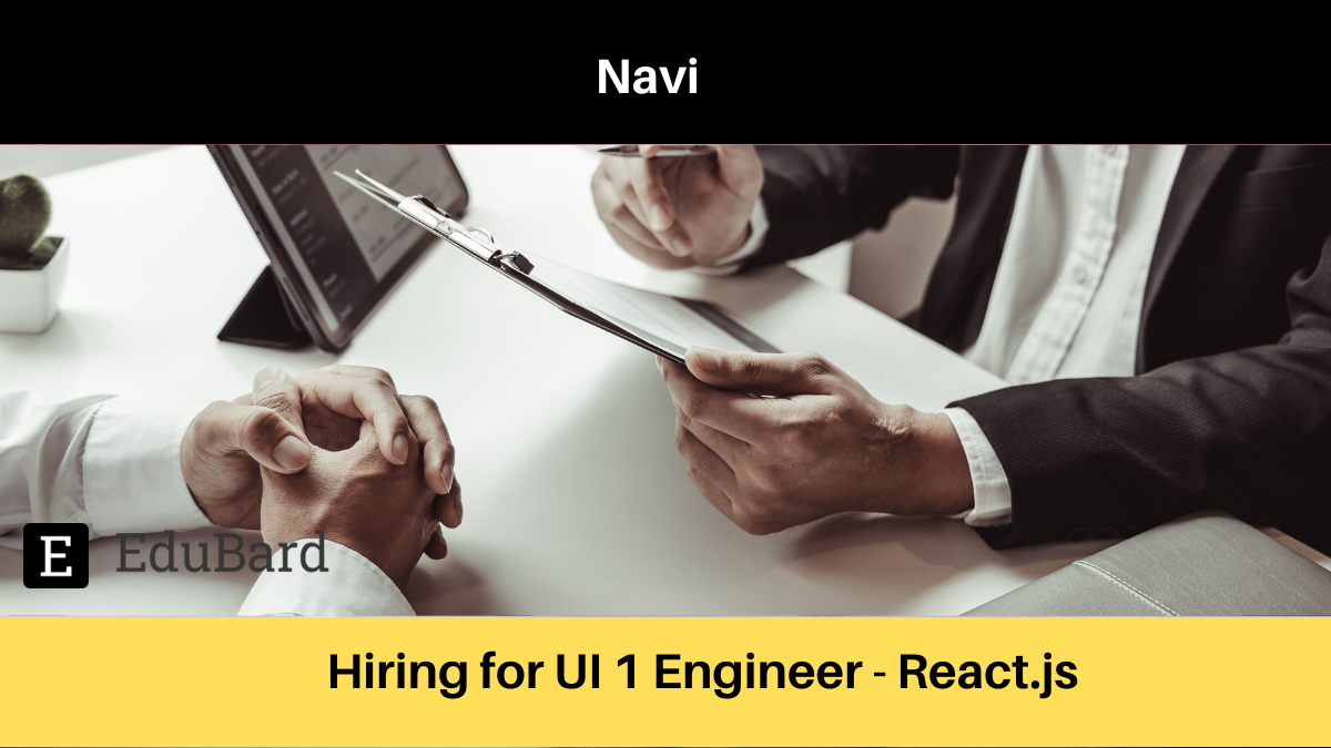 Navi  | Application is invited for a UI 1 Engineer - React.js, Apply Now!