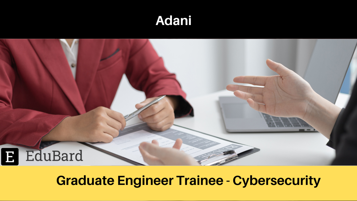 Adani | Applications are invited for Graduate Engineer Trainee - Cybersecurity, Apply Now!
