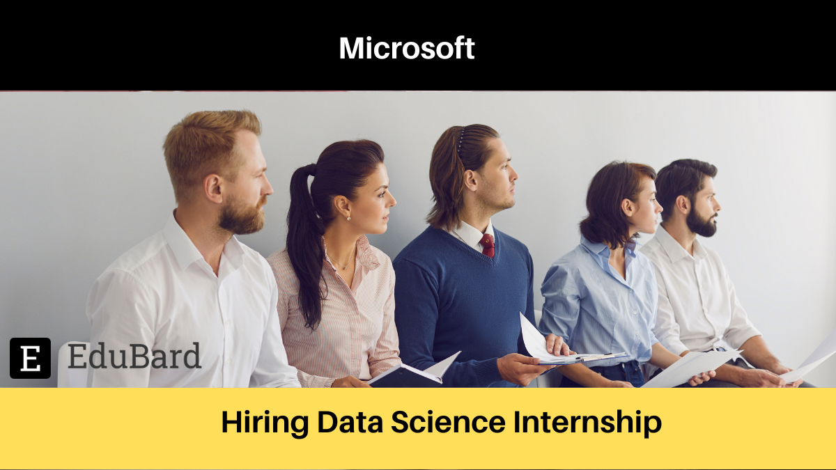 Microsoft | Application is invited for Data Science Internship, Apply Now!