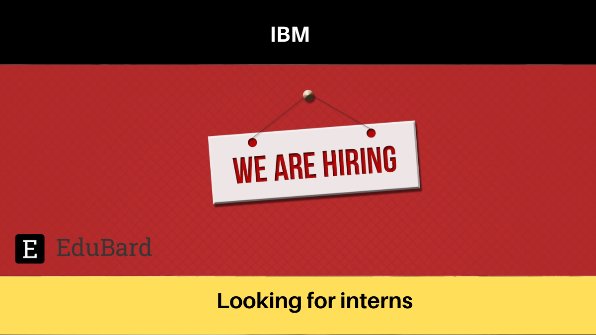 IBM |  Applications are invited for the Internship Programme, Apply Now!