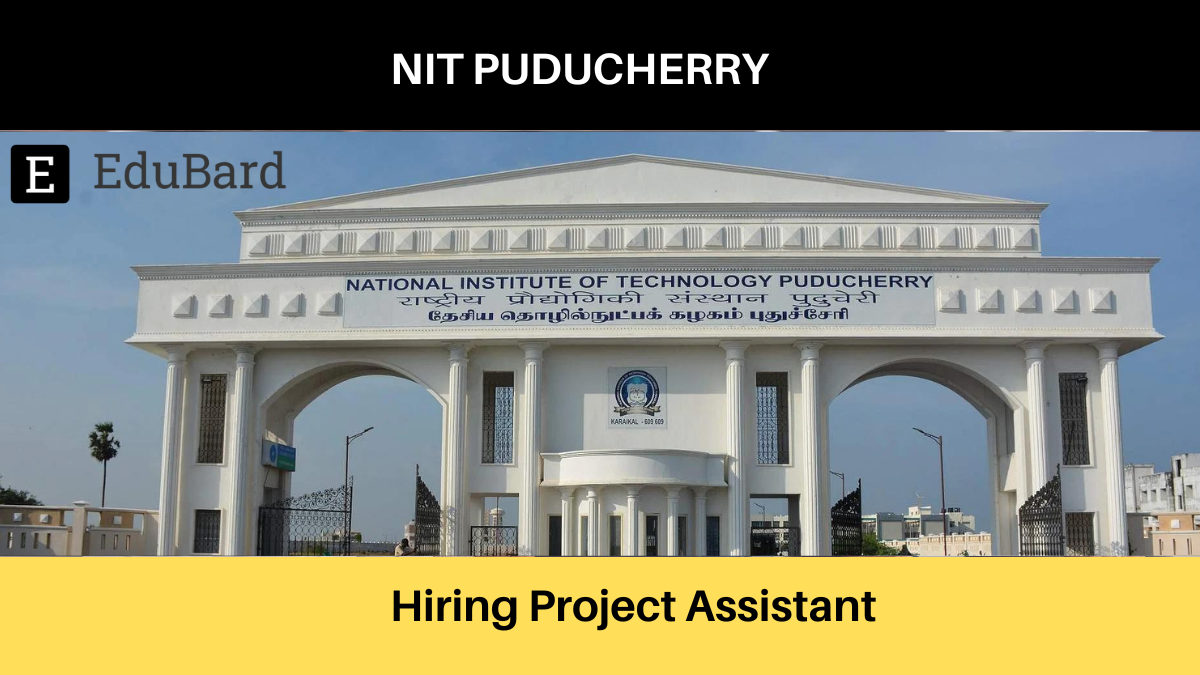 NIT PUDUCHERRY | Applications are invited for Project Assistant; Apply by 10th August 2022.