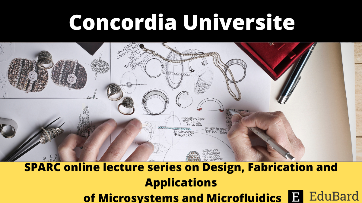 Concordia University | SPARC series on Design, Fabrication, and Applications of Microsystems and Microfluidics, Apply by 11th August 2022