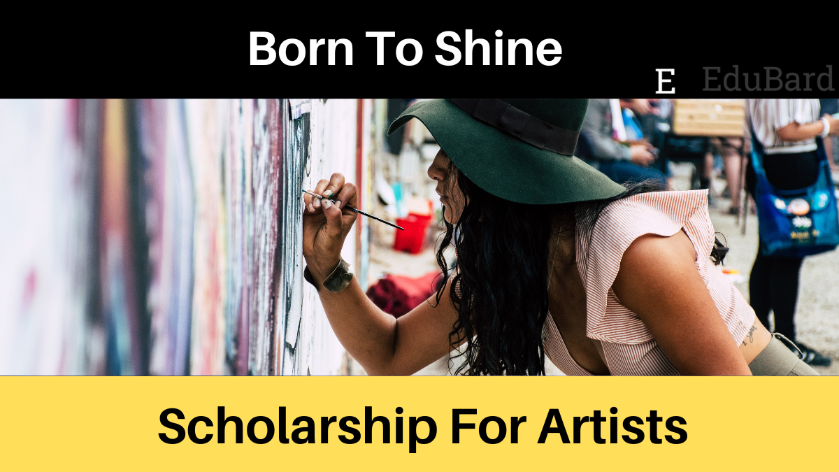 Born to Shine | Scholarship for Artists, Apply by 25th June 2022
