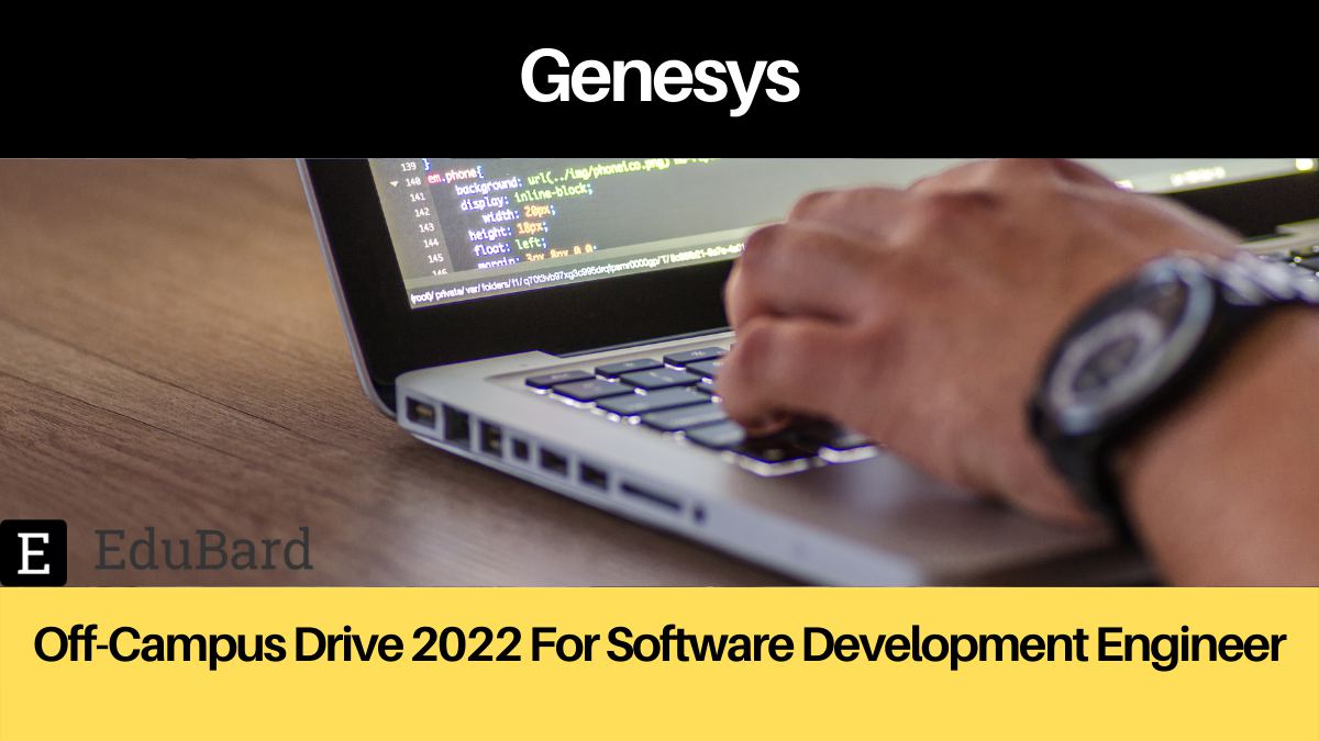 Genesys Off Campus Drive 2022 For Software Development Engineer | B.E/B.Tech | Apply Now