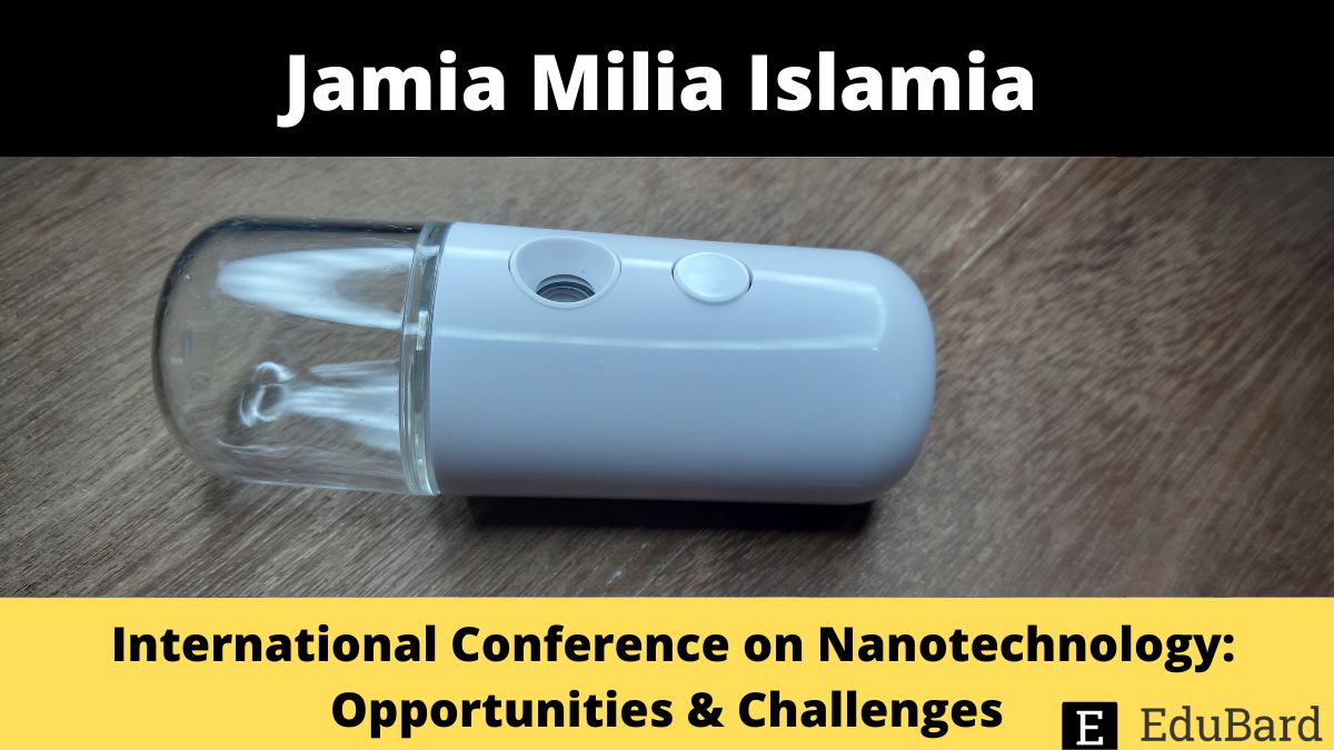 Jamia Milia Islamia | International CNF on Nanotechnology: Opportunities & Challenges, Apply by October 05, 2022