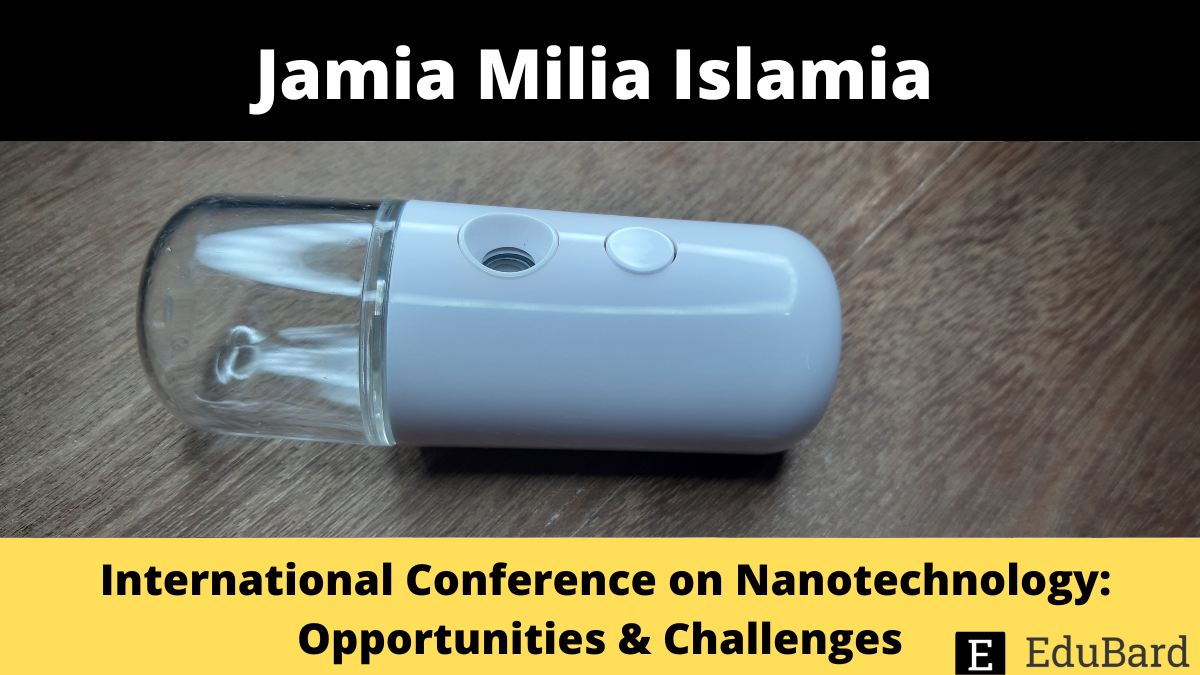 Jamia Milia Islamia | International CNF on Nanotechnology: Opportunities & Challenges, Apply by October 05, 2022