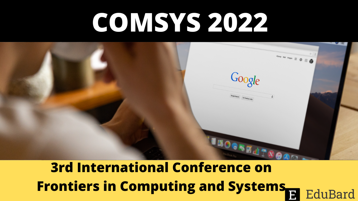 COMSYS 2022 | 3rd International Conference on Frontiers in Computing and Systems, Apply by August 21, 2022.