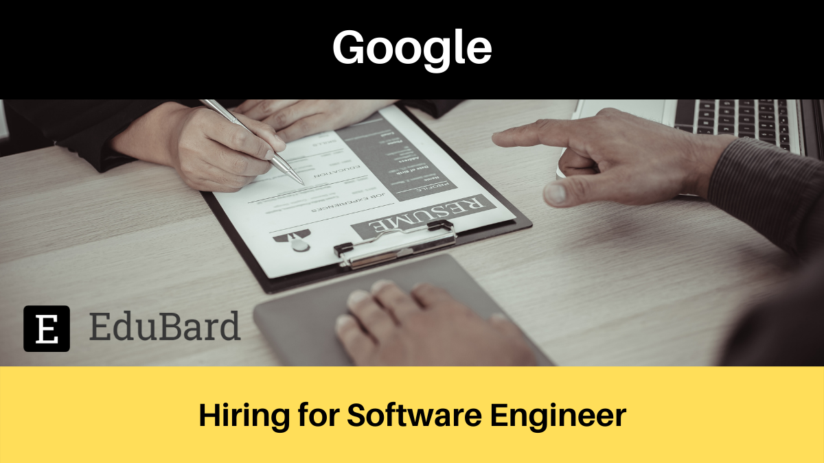 Google is hiring for Software Engineer, Apply Now!