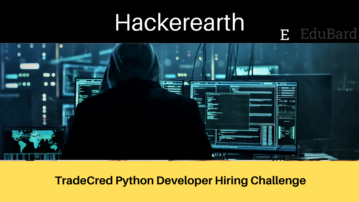 HackerEarth | TradeCred Python Developer Hiring Challenge, Apply by 12 June (before 06:25 PM)
