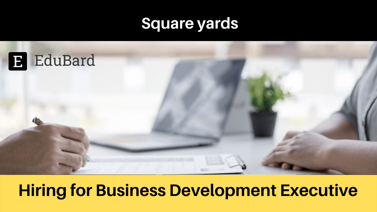 Square yards | Applications are invited for Business Development Executive, Apply Now!