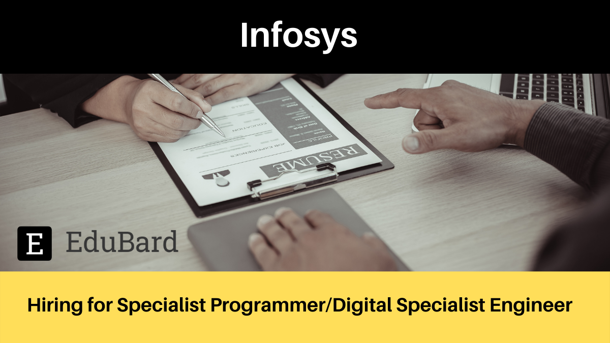 Infosys |  Application invited for Specialist Programmer and Digital Specialist Engineer.
