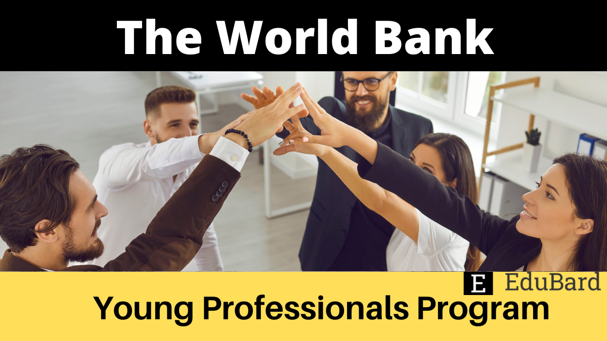 The World  Bank | Young Professionals Program (WBG YPP), Apply Now!
