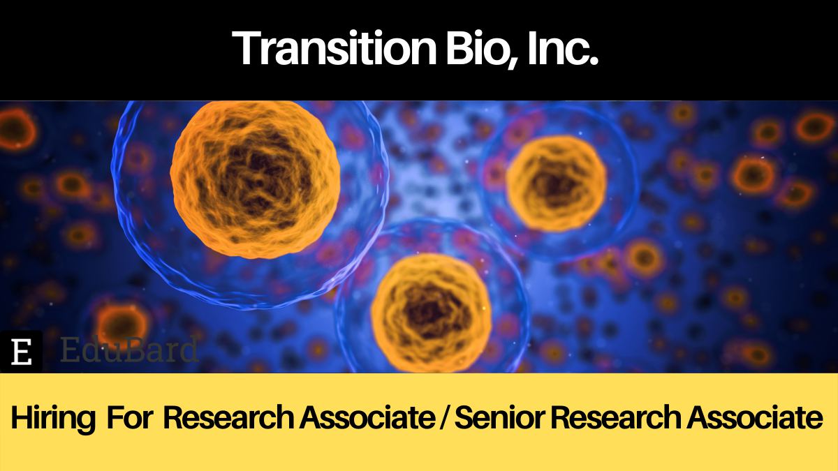 Transition Bio, Inc. | Application invited for Research Associate / Senior Research Associate – Cell Biology and Translational Oncology