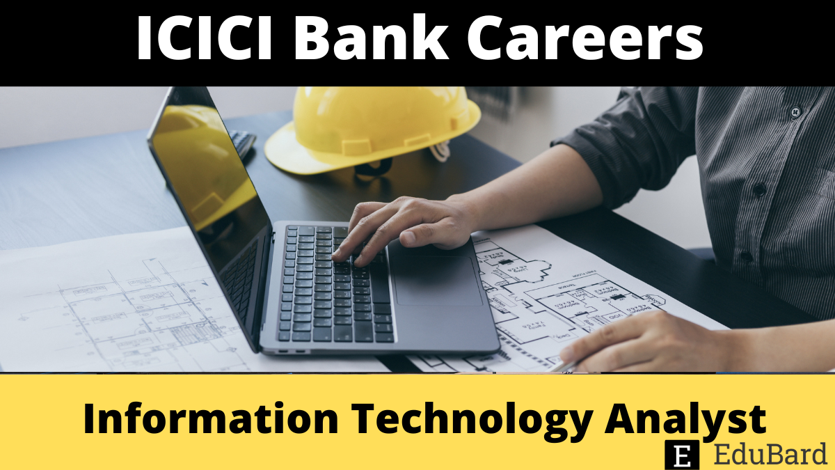 ICICI Bank Careers | Information Technology Analyst, Apply Now!