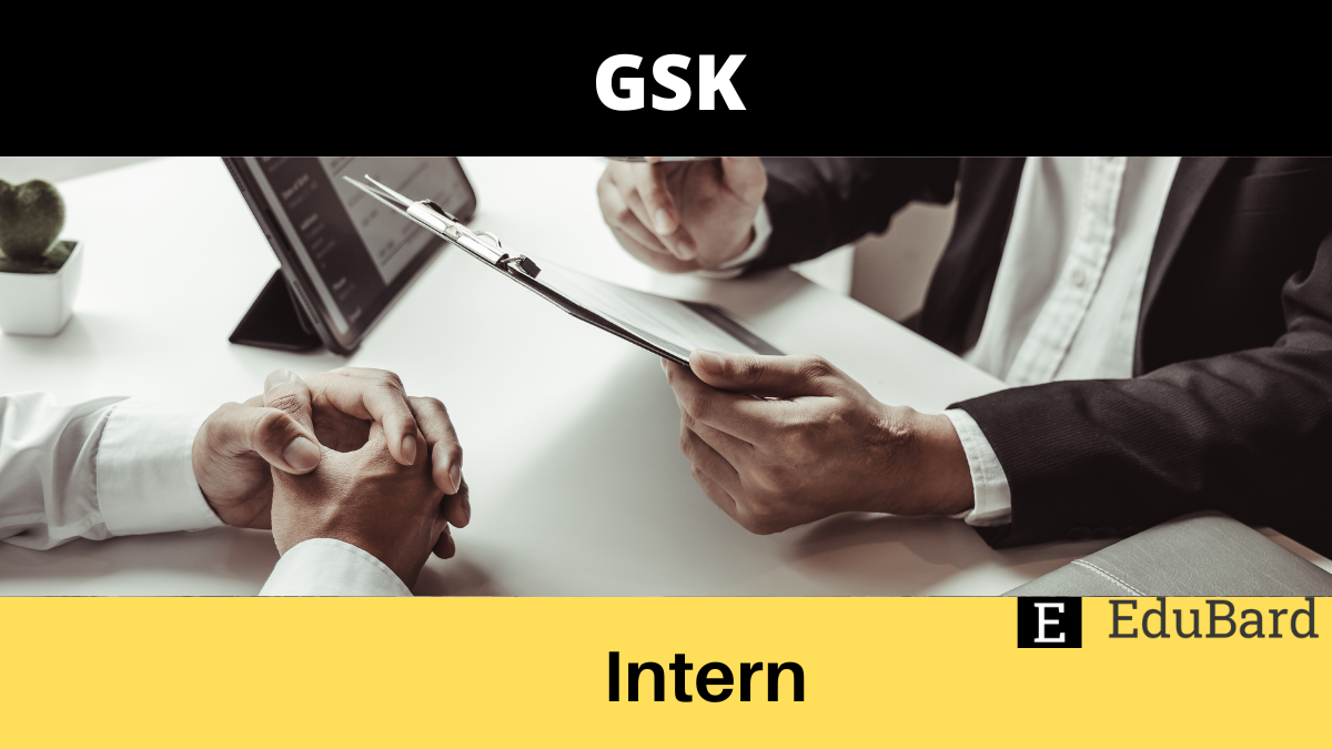 GSK | Internship Opportunity- 2022, Apply Now!
