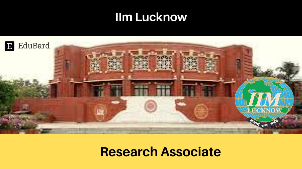 IIM Lucknow | Application for Research Associate; Apply by May 13th, 2022