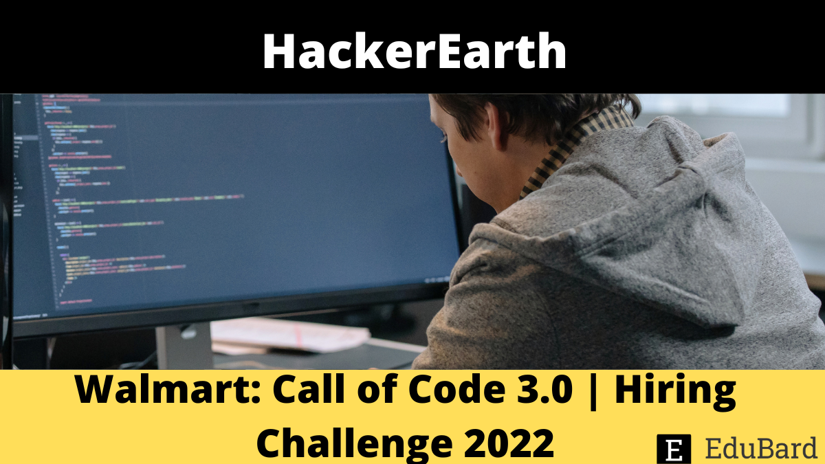 HackerEarth | Walmart: Call of Code 3.0 | Hiring Challenge 2022, Apply by August 07, 2022