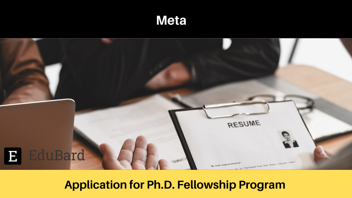 Meta | Applications are invited for Ph.D. Fellowship Program, Apply by September 20, 2022.