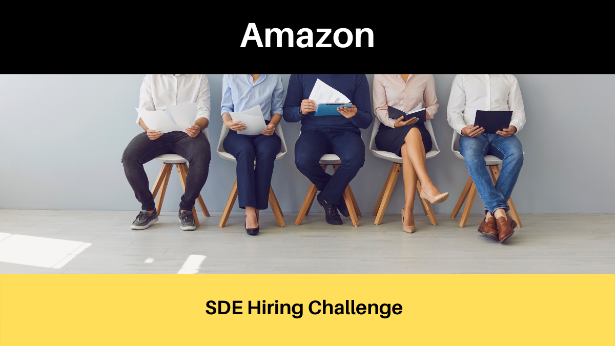 Amazon | Program for SDE hiring challenge; Apply by 17th April