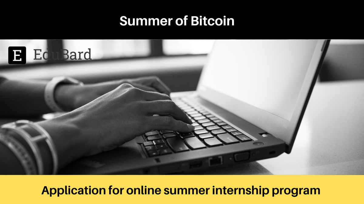 Summer of Bitcoin | Applications is invited for the online summer internship program, Apply Now.
