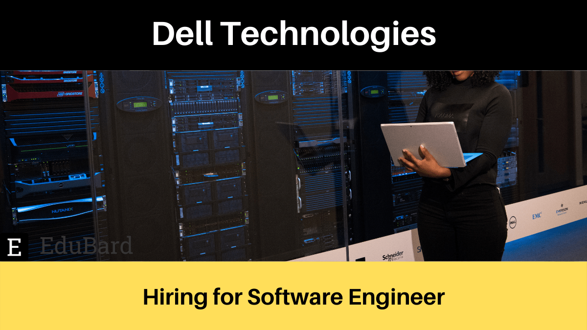Dell Technologies are hiring for Software Engineer; Apply by 30th June 2022