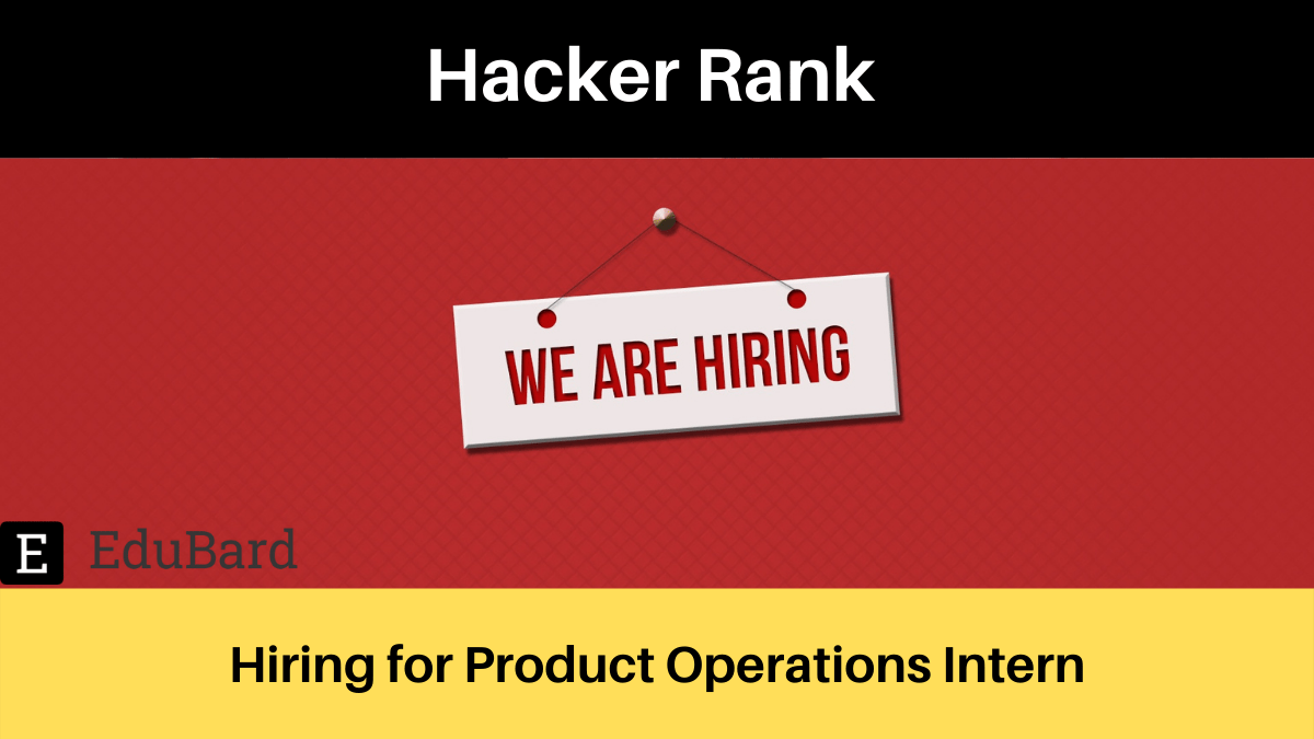 Hacker Rank | Application are invited for Product Operations Intern; Apply ASAP!