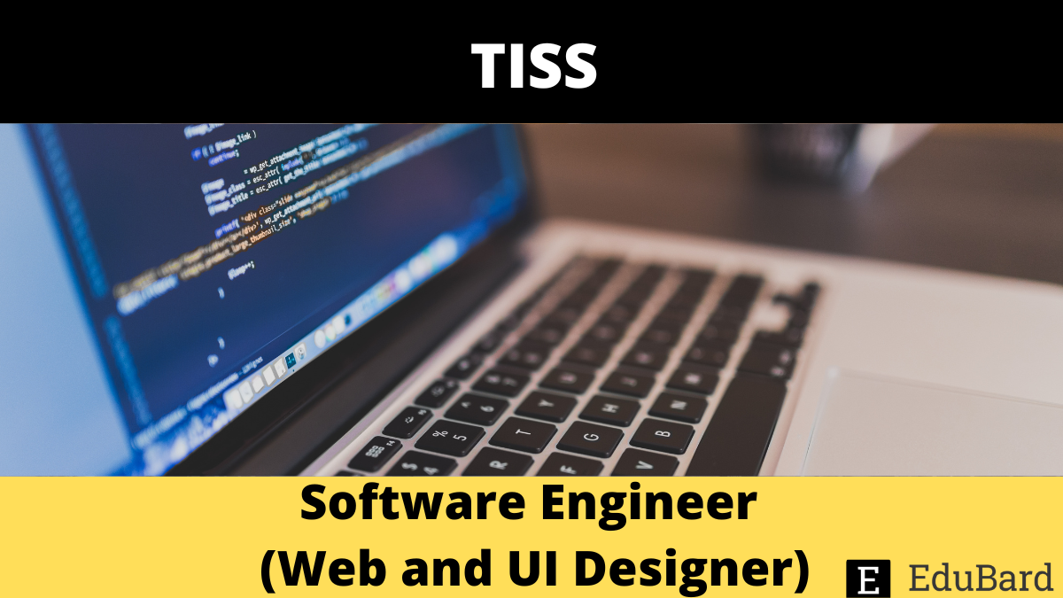 TISS | Software Engineer (Web and UI Designer), Apply by 10th August 2022