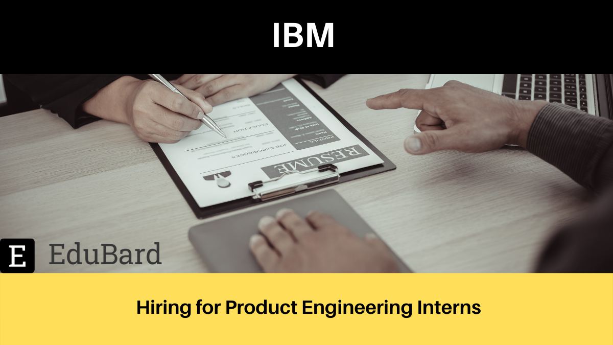 IBM | Application invited for Product Engineering Interns; Apply by 05 May 2022