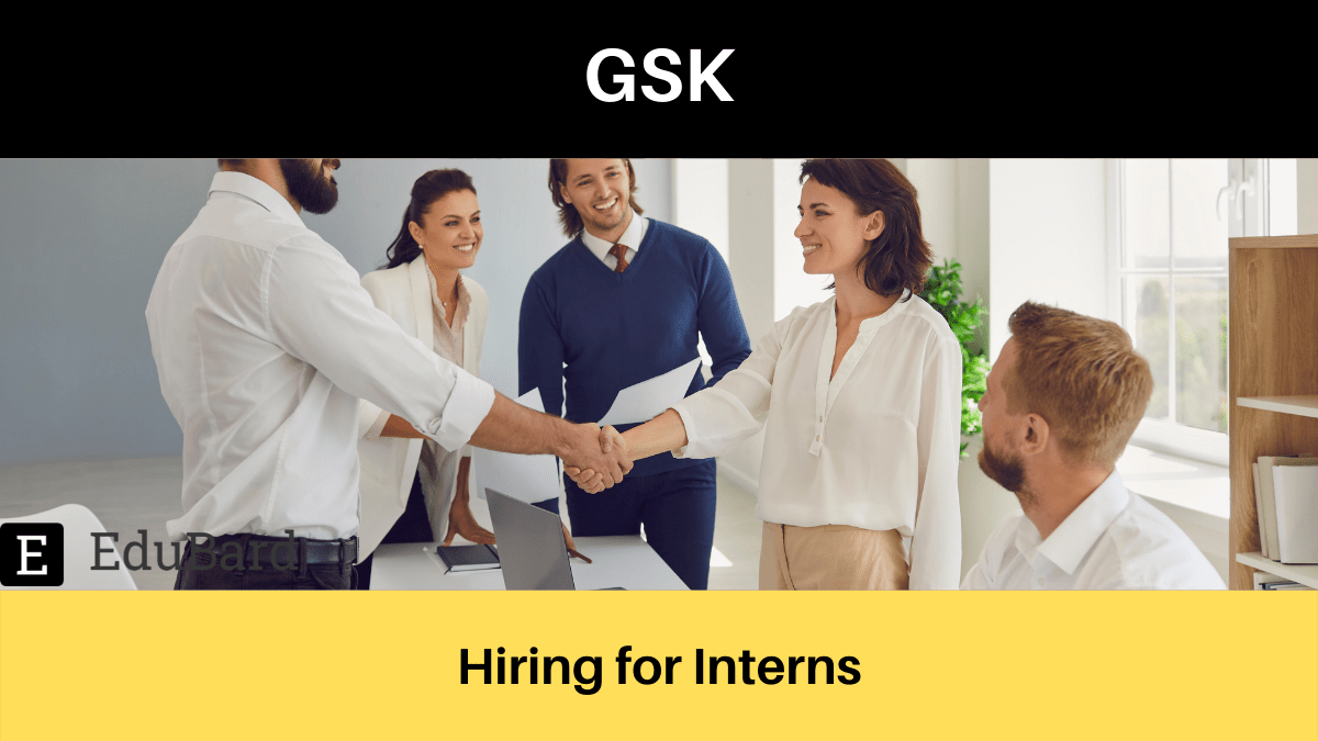 GSK | Applications are invited for Interns; Apply Now!