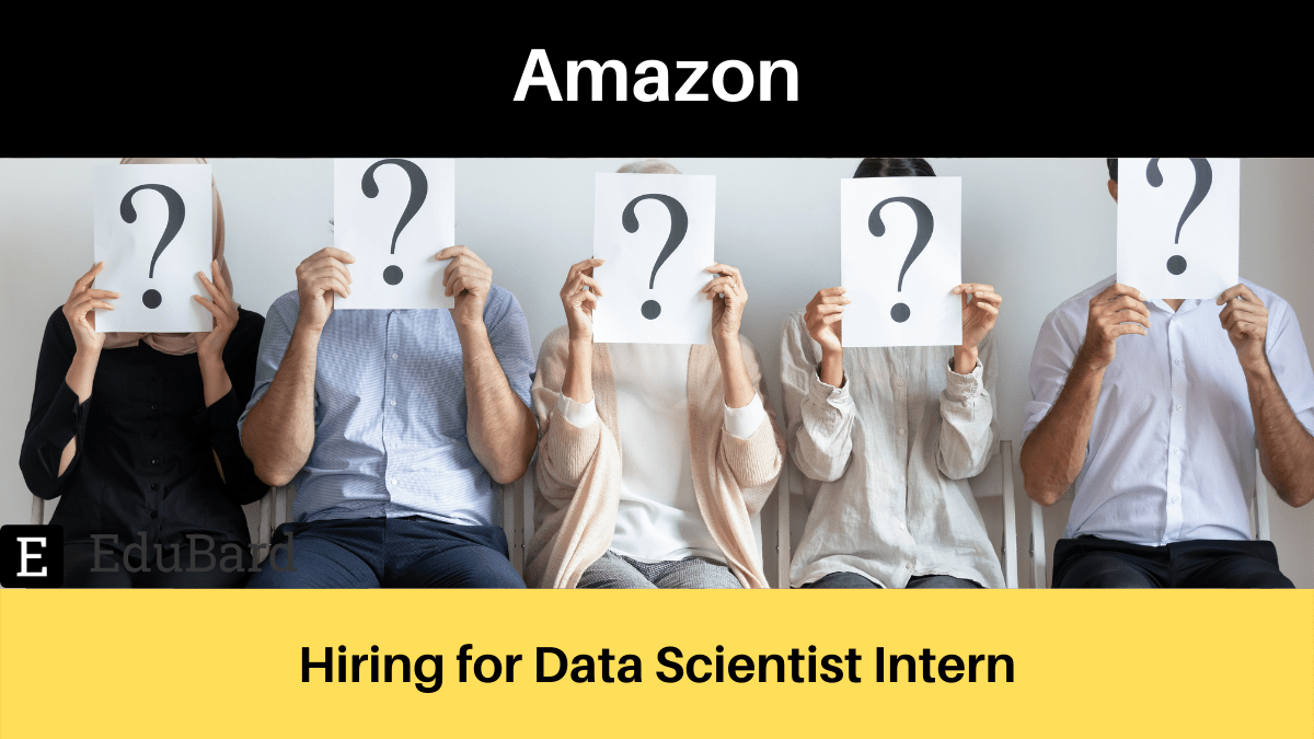 Amazon | Applications are invited for Data Scientist Intern; Apply Now!