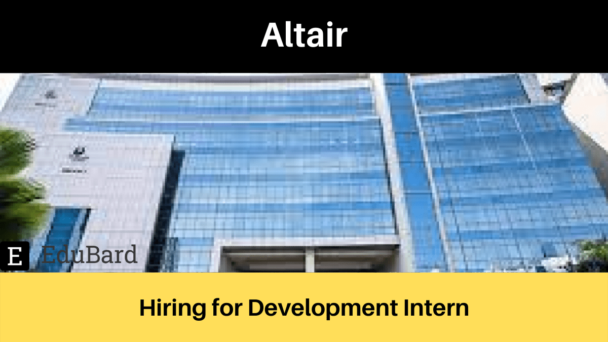 Altair | Applications are invited for Development Interns (Embed); Apply by 17th May 2022