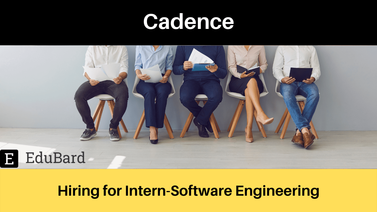 Cadence | Applications are invited for Intern-Software Engineering; Apply ASAP!