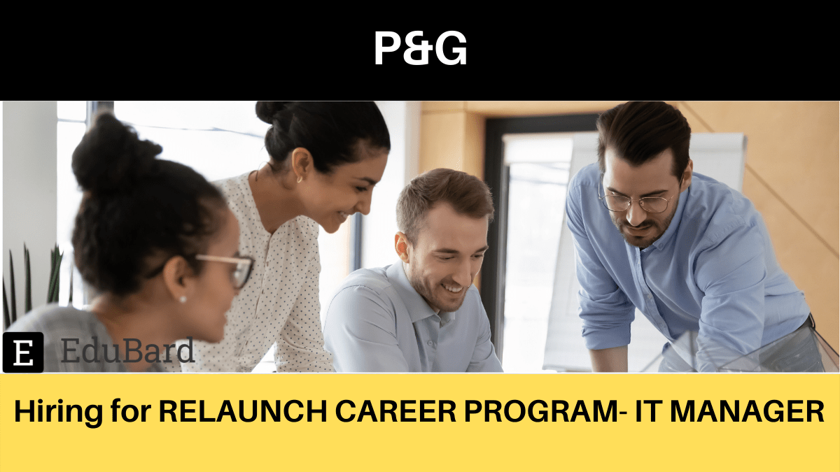 P&G | Applications are invited for RELAUNCH CAREER PROGRAM- IT MANAGER; Apply Now!